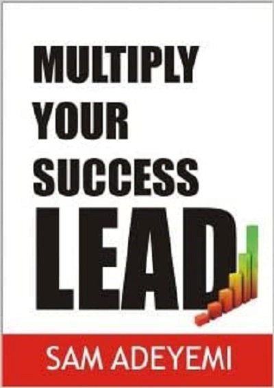 Multiply Your Success – Lead by Sam Adeyemi